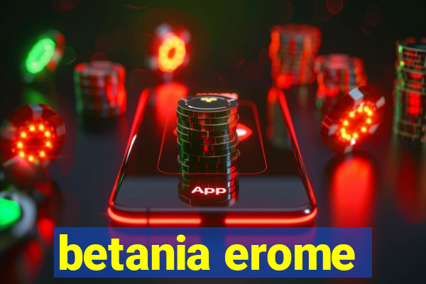 betania erome